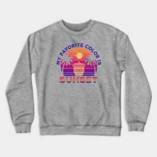 My Favorite Color is SUNSET Crewneck Sweatshirt